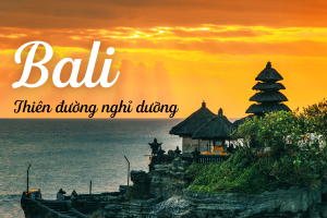 Tour du lịch Bali – Thiên Đường Nghỉ Dưỡng